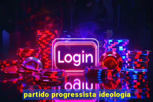 partido progressista ideologia