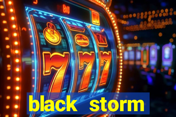 black storm tecnologia jogo