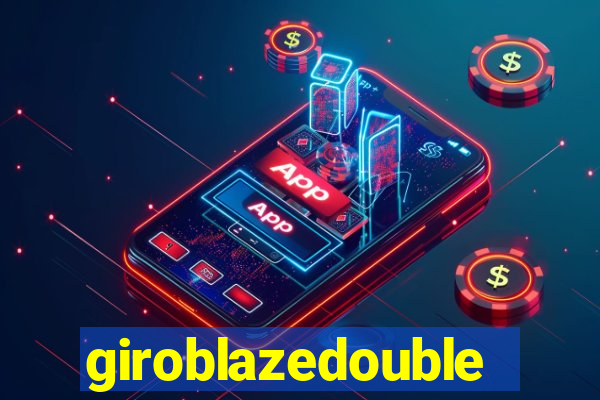 giroblazedouble