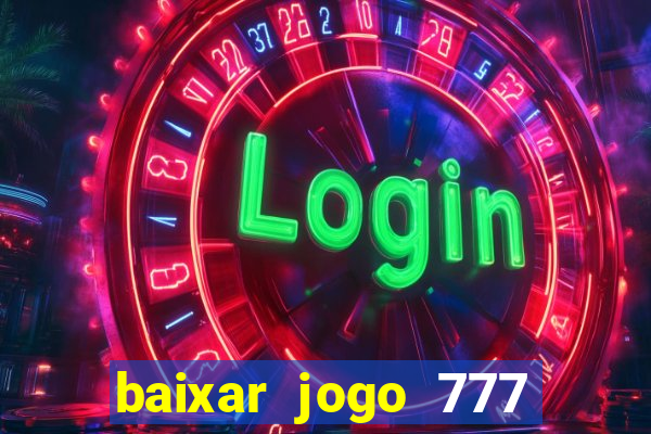 baixar jogo 777 slots vamos