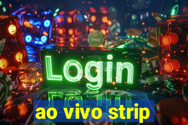 ao vivo strip