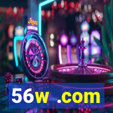 56w .com