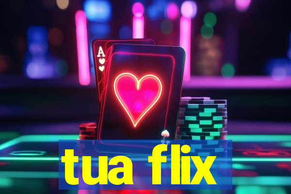 tua flix