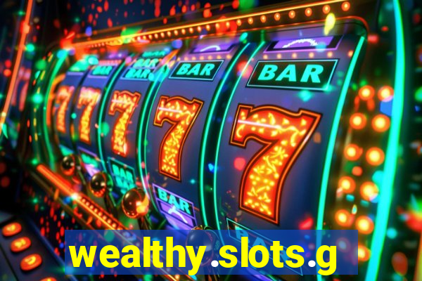 wealthy.slots.games.