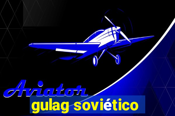 gulag soviético