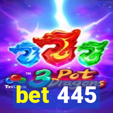 bet 445