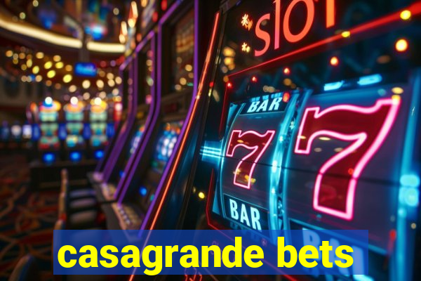 casagrande bets