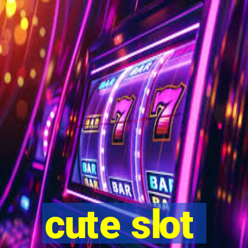 cute slot