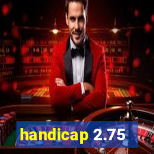 handicap 2.75