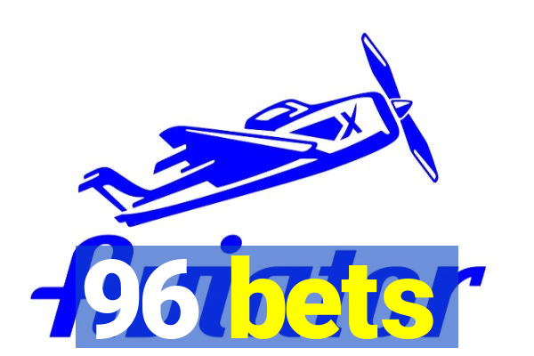 96 bets