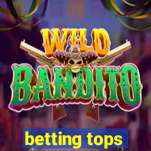 betting tops