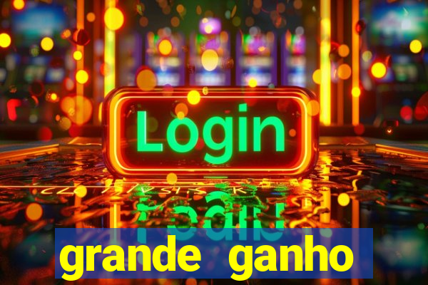 grande ganho fortune tiger