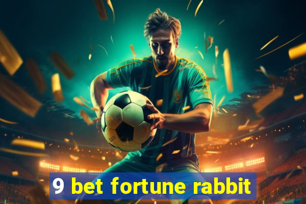 9 bet fortune rabbit