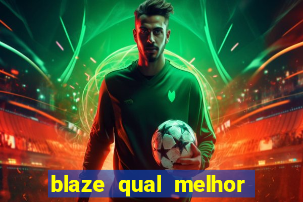 blaze qual melhor jogo para ganhar dinheiro