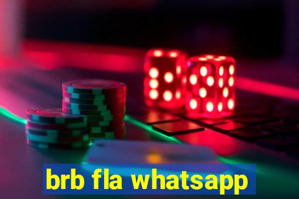 brb fla whatsapp