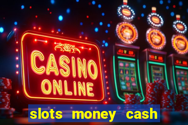 slots money cash xwbp kz