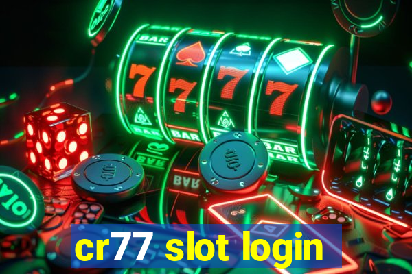 cr77 slot login