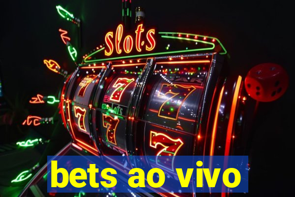 bets ao vivo