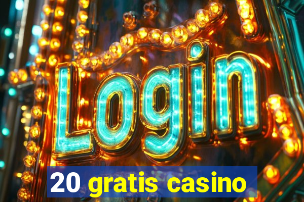 20 gratis casino