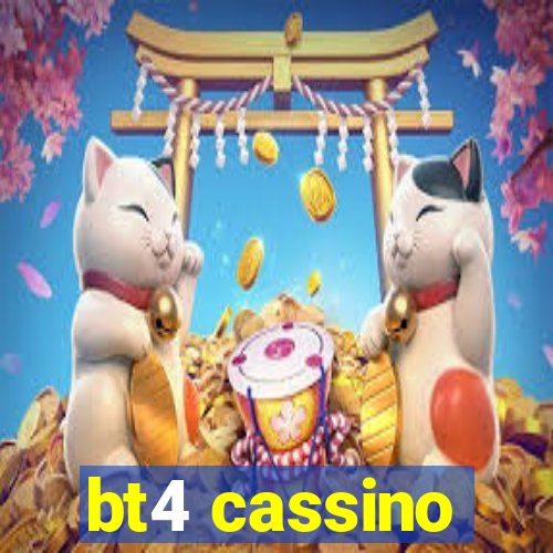 bt4 cassino