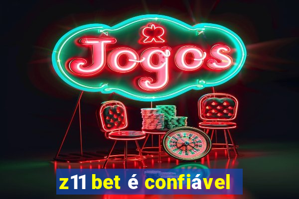 z11 bet é confiável