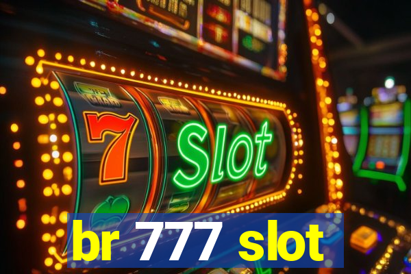 br 777 slot