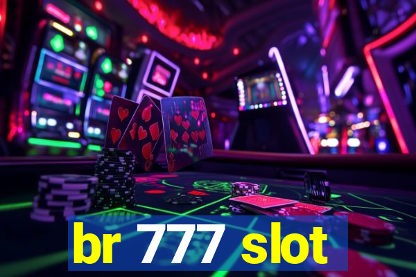 br 777 slot