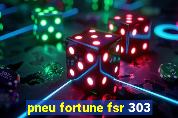 pneu fortune fsr 303