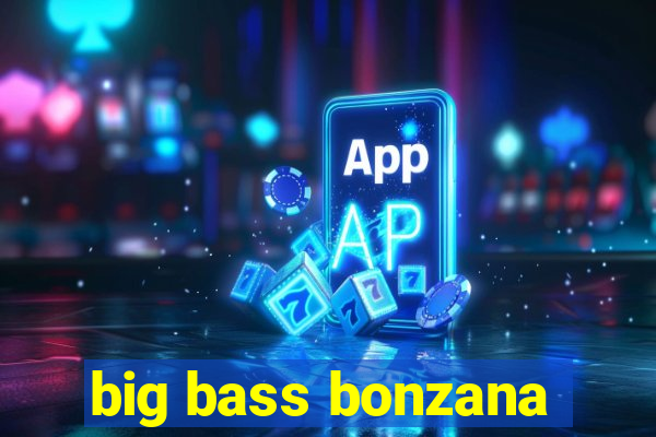 big bass bonzana