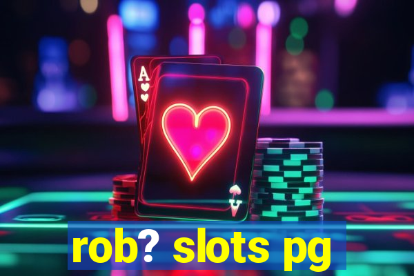 rob? slots pg