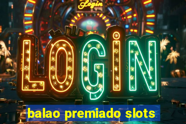 balao premiado slots