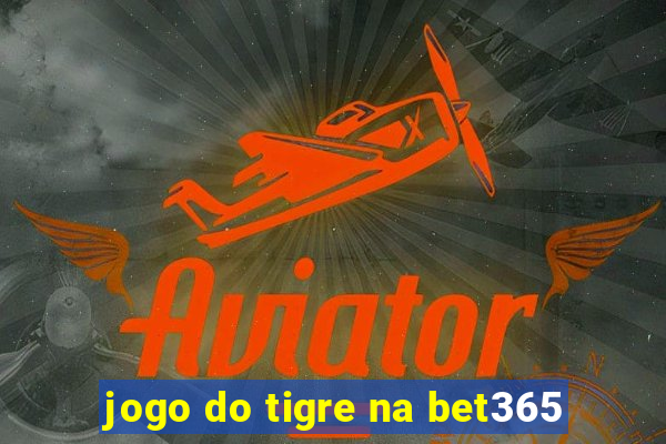 jogo do tigre na bet365