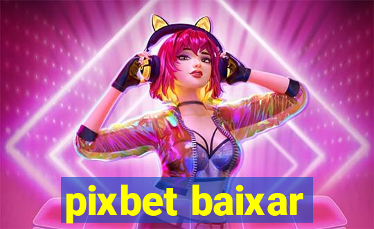 pixbet baixar