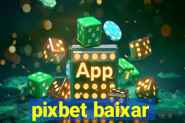 pixbet baixar