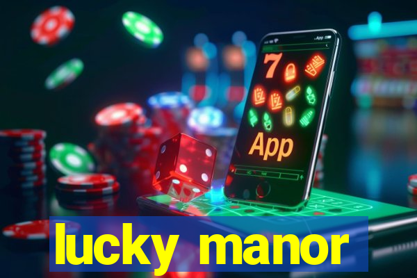 lucky manor