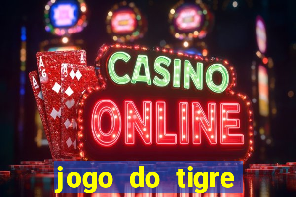 jogo do tigre plataforma chinesa