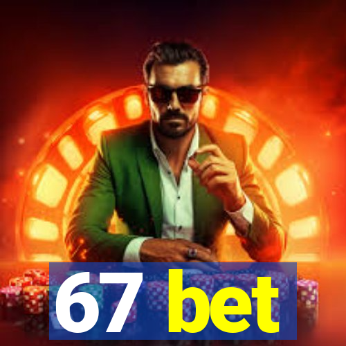 67 bet