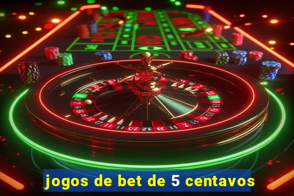 jogos de bet de 5 centavos