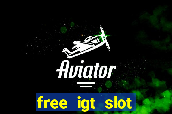 free igt slot games for fun