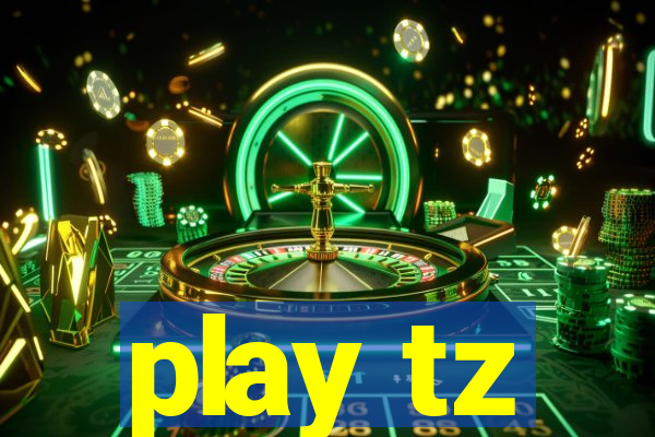 play tz