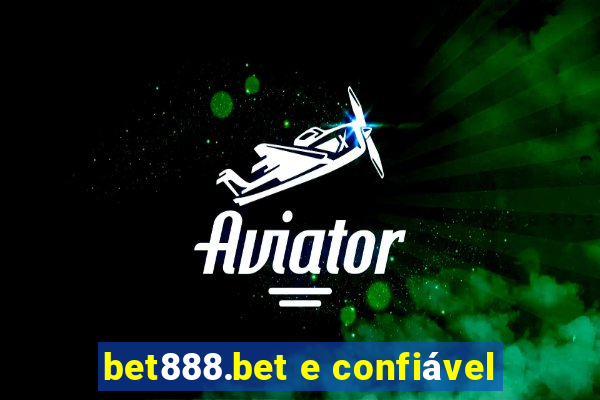 bet888.bet e confiável