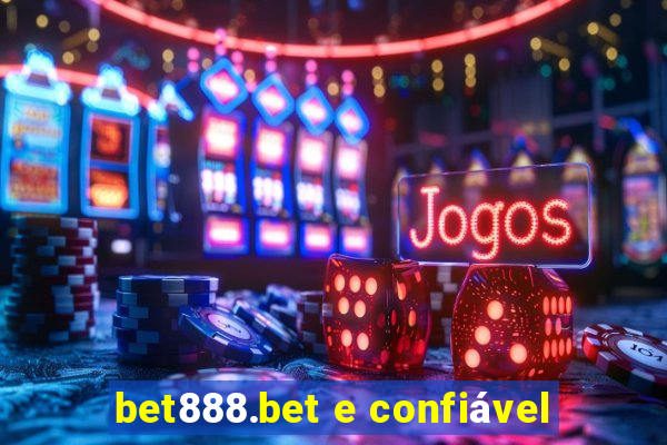 bet888.bet e confiável