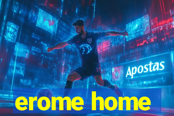 erome home