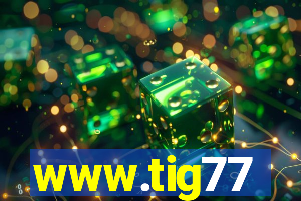 www.tig77