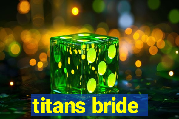 titans bride