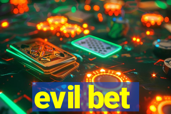 evil bet