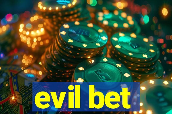 evil bet