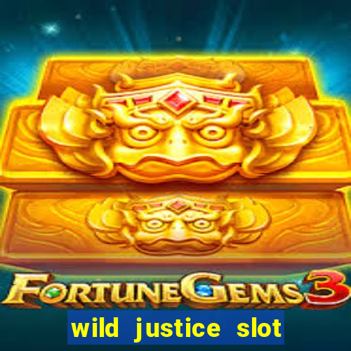 wild justice slot free play