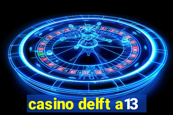 casino delft a13