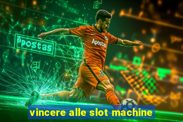 vincere alle slot machine